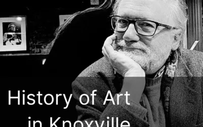 IN CONVERSATION: KNOXVILLE ART HISTORY WITH JACK NEELY